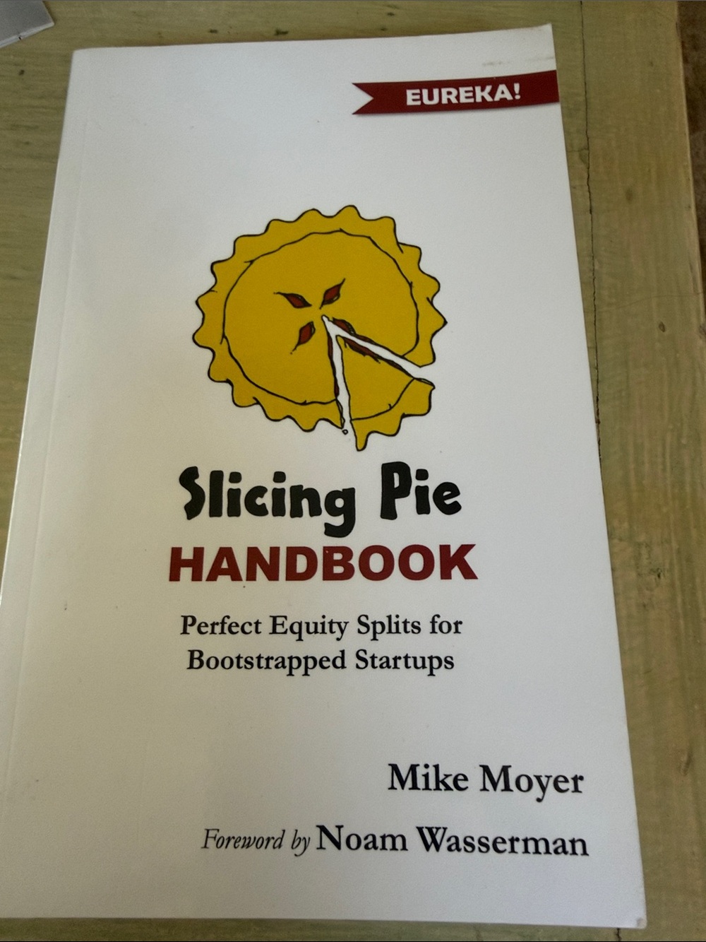 Slicing Pie Handbook: Perfectly Fair Equity Splits for Bootstrapped Startups --